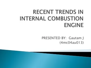 RECENT TRENDS IN INTERNAL COMBUSTION ENGINE
