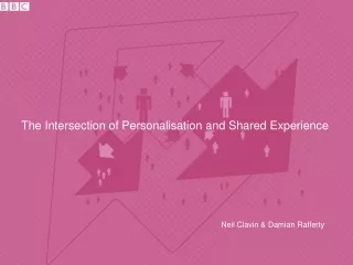 The Intersection of Personalisation and Shared Experience