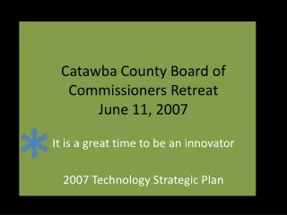 Catawba County Board of Commissioners Retreat June 11, 2007