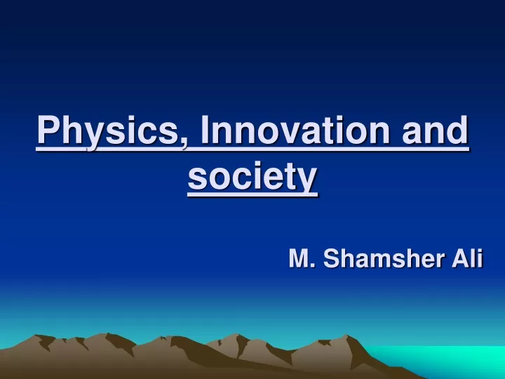 physics innovation and society m shamsher ali
