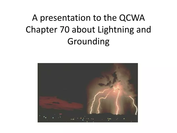 a presentation to the qcwa chapter 70 about lightning and grounding