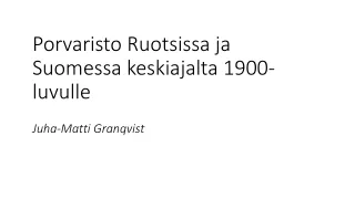 Porvaristo Ruotsissa ja Suomessa keskiajalta 1900-luvulle Juha-Matti Granqvist