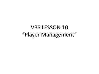 VBS LESSON 10 “Player Management”