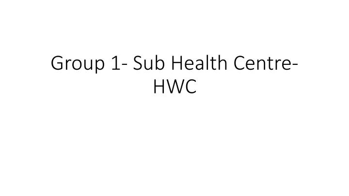group 1 sub health centre hwc