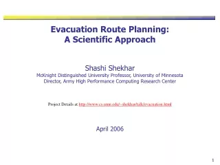 Evacuation Route Planning:  A Scientific Approach Shashi Shekhar