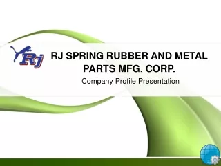 RJ SPRING RUBBER AND METAL PARTS MFG. CORP.