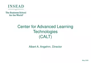 Center for Advanced Learning Technologies  (CALT)  Albert A. Angehrn, Director
