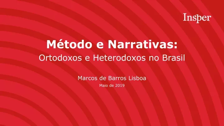 m todo e narrativas ortodoxos e heterodoxos no brasil