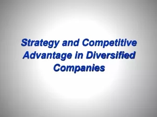 Strategy and Competitive Advantage in Diversified Companies