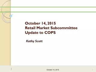 October 14, 2015  Retail Market Subcommittee  Update to COPS
