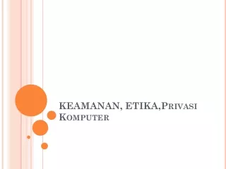 KEAMANAN,  ETIKA,Privasi Komputer