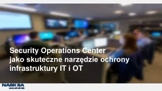 Security Operations Center jako skuteczne narzędzie ochrony infrastruktury IT i OT