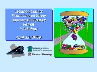 Lebanon County Traffic Impact Study Highway Occupancy Permit Workshop April 22, 2009