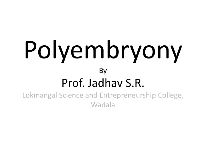 polyembryony by prof jadhav s r lokmangal science and entrepreneurship college wadala