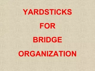 YARDSTICKS  FOR  BRIDGE  ORGANIZATION