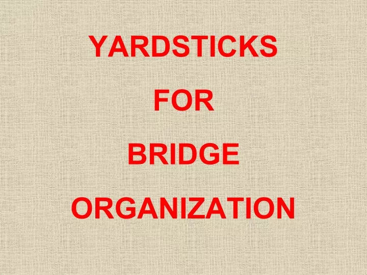 yardsticks for bridge organization