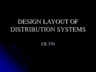 DESIGN LAYOUT OF DISTRIBUTION SYSTEMS