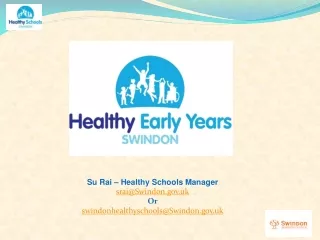 Su Rai – Healthy Schools Manager srai@Swindon.uk Or  swindonhealthyschools@Swindon.uk