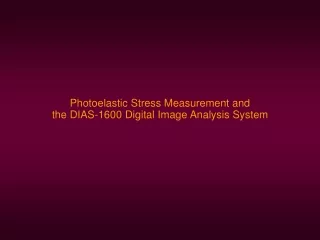 Photoelastic Stress Measurement and  the DIAS-1600 Digital Image Analysis System