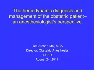 Tom Archer, MD, MBA Director, Obstetric Anesthesia  UCSD August 24, 2011