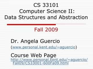 CS 33101  Computer Science II: Data Structures and Abstraction Fall 2009