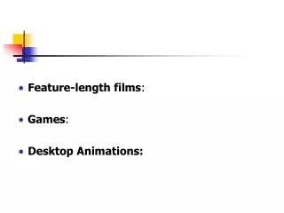 Feature-length films :  Games : Desktop Animations: