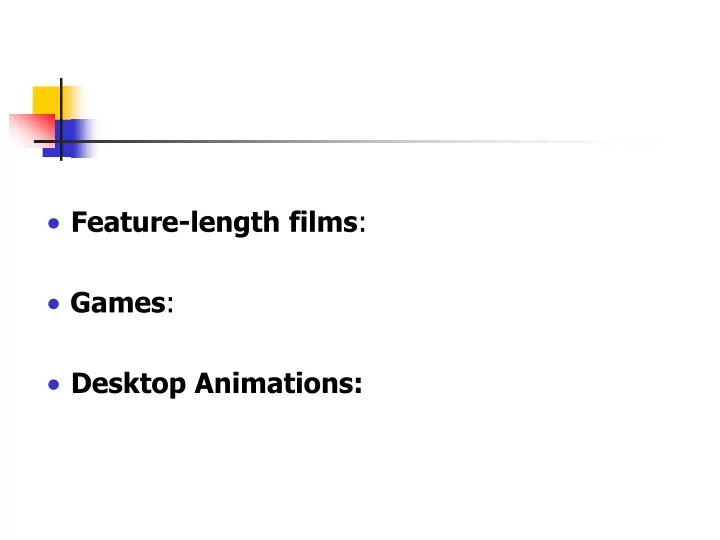 feature length films games desktop animations
