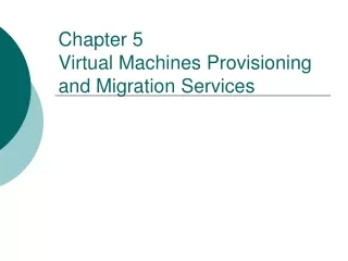 Chapter 5 Virtual Machines Provisioning and Migration Services