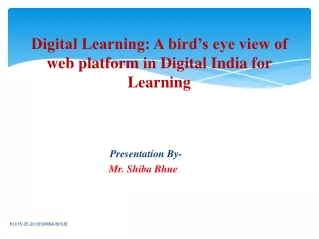 Digital Learning: A bird’s eye view of web platform in Digital India for Learning