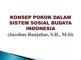 KONSEP POKOK DALAM SISTEM SOSIAL BUDAYA  INDONESIA (Jacobus  Ranjabar , S.H.,  M.Si )