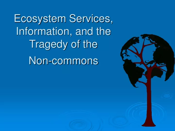 ecosystem services information and the tragedy of the non commons