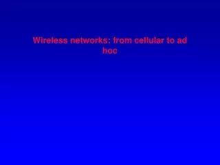 Wireless networks: from cellular to ad  hoc