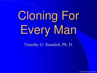 Cloning For  Every Man