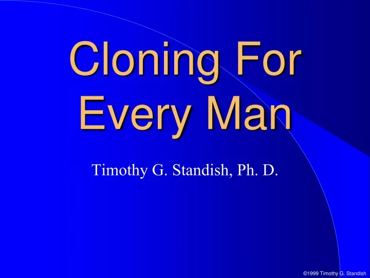 cloning for every man