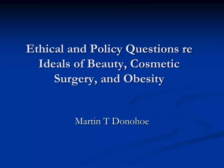 ethical and policy questions re ideals of beauty cosmetic surgery and obesity