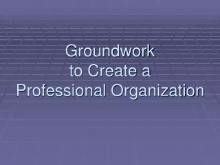 Groundwork to Create a Professional Organization