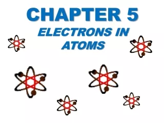 Chapter 5 Electrons in Atoms