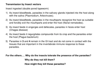 Transmission by Insect vectors Insect ingested (double pored tapeworm)