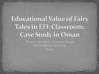 Educational Value of Fairy Tales in EFL Classroom: Case Study in Oman