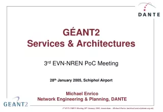 G ÉANT2 Services &amp; Architectures 3 rd  EVN-NREN PoC Meeting
