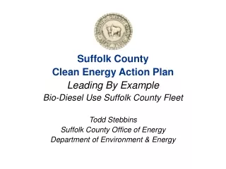 Suffolk County  Clean Energy Action Plan Leading By Example Bio-Diesel Use Suffolk County Fleet