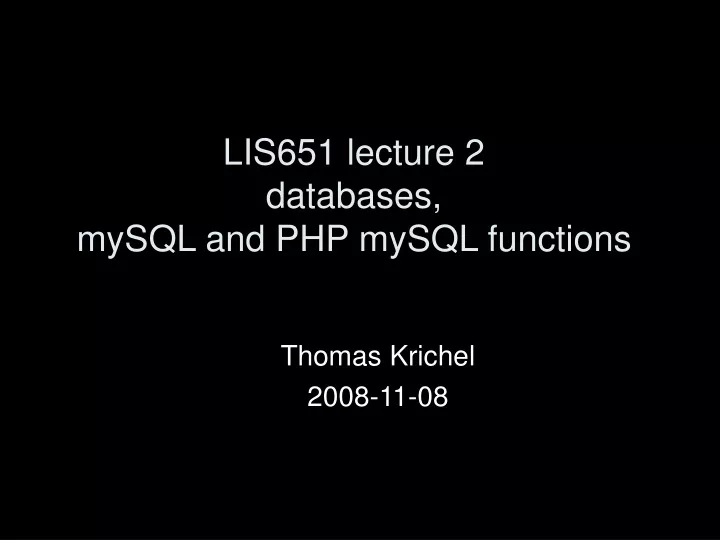lis651 lecture 2 databases mysql and php mysql