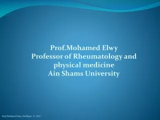 Prof.Mohamed  Elwy Professor of Rheumatology and physical medicine Ain  Shams University