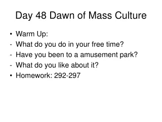 Day 48 Dawn of Mass Culture