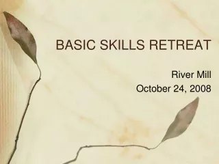 BASIC SKILLS RETREAT