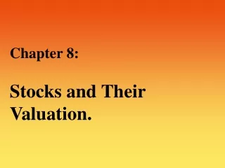 Chapter 8: Stocks and Their Valuation.