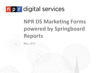 NPR DS Marketing Forms powered by Springboard Reports May, 2015