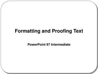 Formatting and Proofing Text