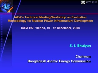 S. I. Bhuiyan Chairman Bangladesh Atomic Energy Commission