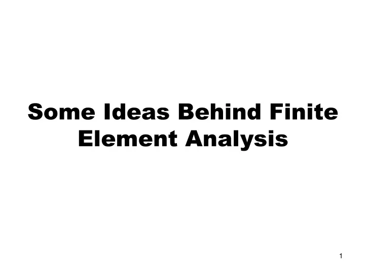 some ideas behind finite element analysis